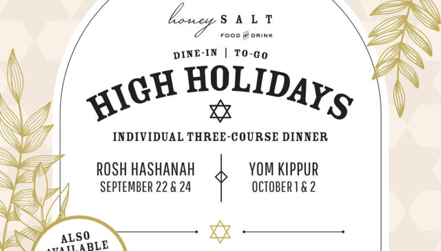 A promotional flyer for Honey Salt restaurant announces High Holidays individual three-course dinners for Rosh Hashanah (September 22 and 24) and Yom Kippur (October 1 and 2), with dine-in, takeout, and to-go options.